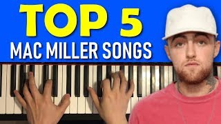 TOP 5 MAC MILLER SONGS PLAYED ON PIANO (Tribute) chords