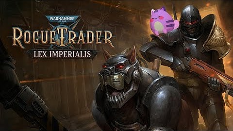 Here We Go Again Warhammer 40k Rogue Trader Lex Imperialis Iconoclast playthrough part 1