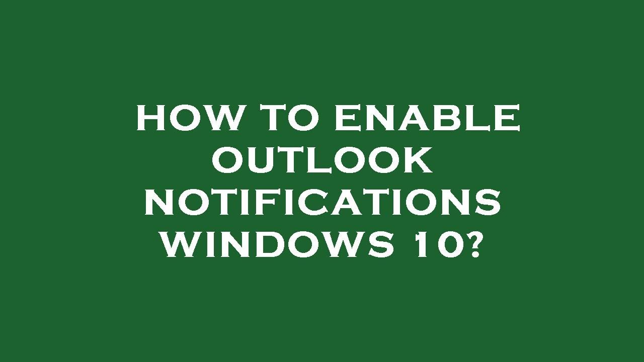 How To Enable Outlook Notifications Windows 10 YouTube