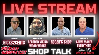 Live Shop Talk Steve Makes Everything, Ricks2Cents, Bearded Viking Wood Works, Roger&#39;s Shop  Ep 8