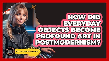 How Did Everyday Objects Become Profound Art In Postmodernism? - Artists Behind the Art