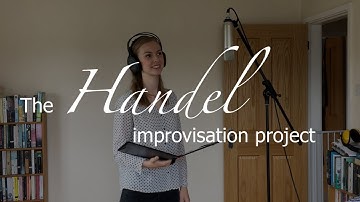 The Handel Improvisation Project, part 1 || Introduction