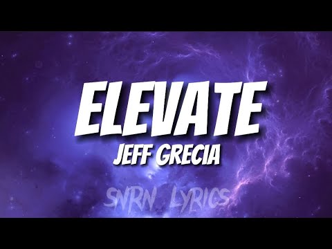 Elevate - Jeff Grecia (slowed n' reverb w/ lyrics)