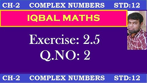 TN Class 12 Maths New Syllabus Exercise 2.5 Q.NO.2 Chapter-2 Complex Numbers கலப்பு எண்கள்