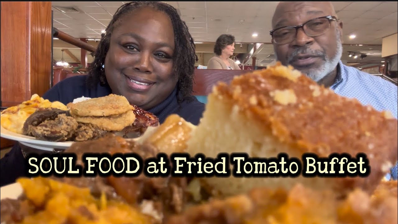 SOUL FOOD at Fried Tomato Buffet YouTube