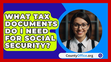 What Tax Documents Do I Need For Social Security? - CountyOffice.org