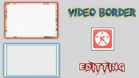 How to Create Best Video Border in Kinemaster || Video Pe Border kese lagaye || Create Border ||