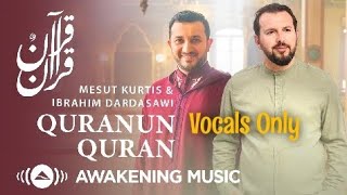 Mesut Kurtis & Ibrahim Dardasawi - Quranun Quran | Vocals Only | Ramadan 1444 Resimi