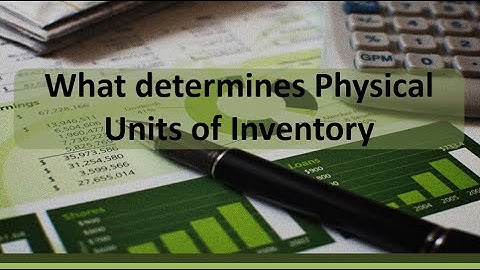 Current Asset Inventory: Determine Physical Units of Inventory