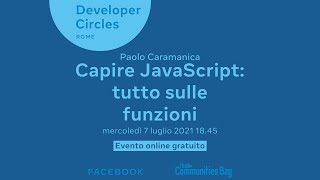Capire JavaScript: tutto sulle funzioni ◆ Meetup #TheCmmBay​ del Developer Circles: Rome