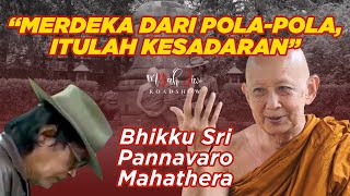 "Merdeka dari Pola-Pola, Itulah Kesadaran" - Bhikku Sri Pannavaro Mahathera | Mbah Jiwo