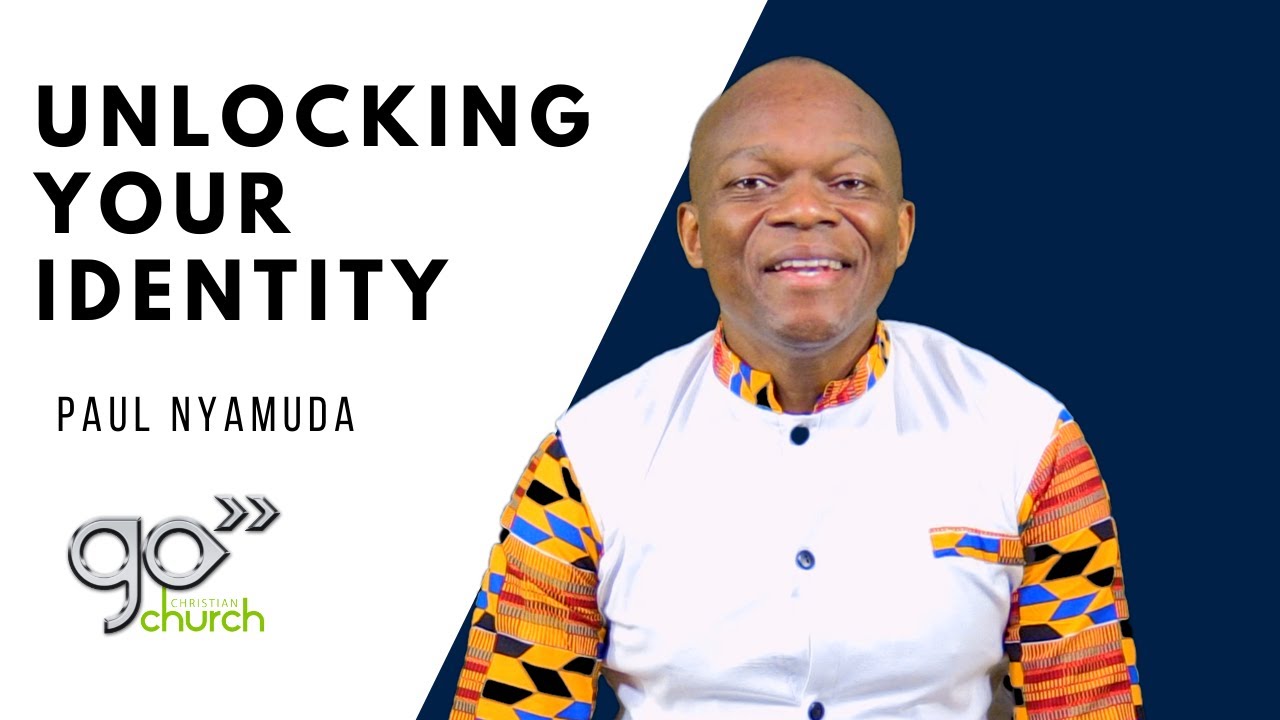 Unlocking Your Identity Paul Nyamuda YouTube