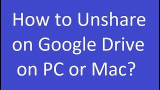 How to Unshare on Google Drive on PC or Mac