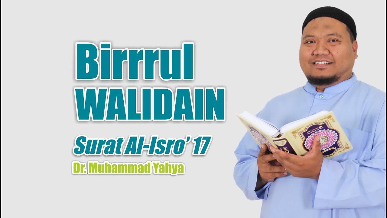 [ TAFSIR TEMATIK ] Surat Al 'Isra' Ayat 17 : Birrul Walidain ~ Ust. Dr. Muhammad Yahya