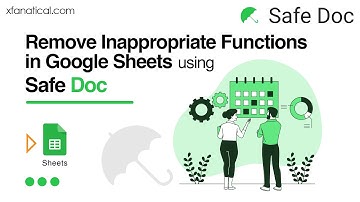 Remove Inappropriate Functions in Google Sheets using Safe Doc | xFanatical