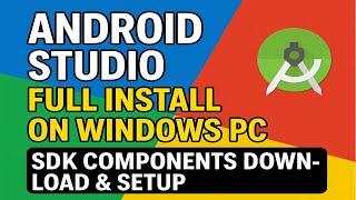 Android Studio Full Install on Windows PC | SDK Components Download & Setup