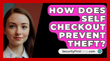 How Does Self Checkout Prevent Theft? - SecurityFirstCorp.com
