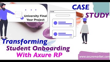Case Study: Transforming Student Onboarding with Axure RP