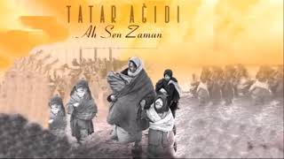 Tatar Ağıdı  - Ah Sen Zaman |  Ах Син Заман Resimi