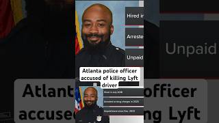 Atlanta Police officer accused of killing Lyft driver