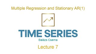 Multiple Regression and Stationary First-Oder Autoregressive Processes | Time Series Lecture 7