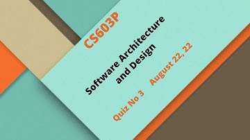 CS603P Software Architecture and Design Quiz No 3