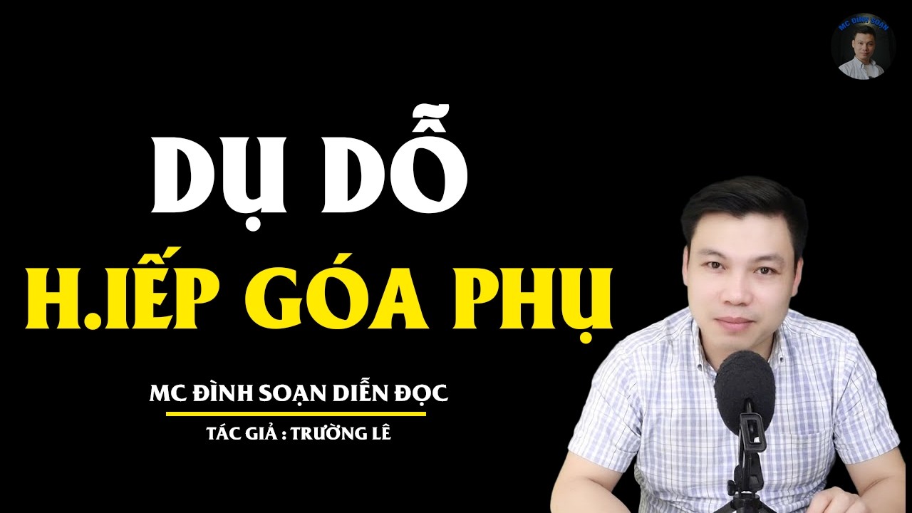 TRUYỆN MA ĐÌNH SOẠN: DỤ DỖ H.IẾP GÓA PHỤ : CHUYỆN MA MỚI NHẤT 2026
