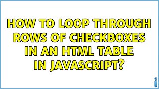 How to Loop Through Rows of Checkboxes in an HTML Table in Javascript (2 Solutions!!)