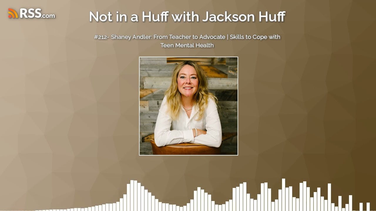 #212- Shaney Andler: From Teacher to Advocate | Skills to Cope with Teen Mental Health