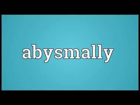 Abysmally Meaning