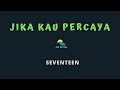SEVENTEEN-JIKA KAU PERCAYA (KARAOKE+LYRICS) BY AW MUSIK