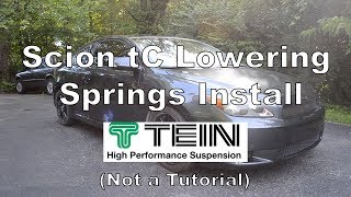 Scion tC Lowering Springs Install *Not a Tutorial*