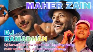 DJ Ramadhan Slow Remix dari lagu-lagu religi milik Maher Zain yang viral di TikTok tahun 2026.