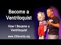 Learn Ventriloquism, Aside #1 - How I Became a Ventriloquist