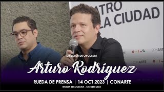 Arturo Rodríguez | Rueda de Prensa | Conarte