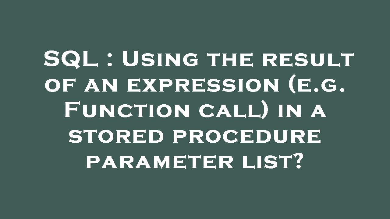 SQL Using The Result Of An Expression e g Function Call In A Sql using the result of an expression e g function call in a