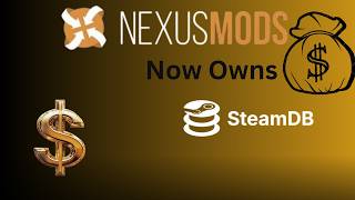 Nexus Mods Has Bought Steam DB!!! Now What? Nexus Mods Has Bought Steam DB!!! Now What?