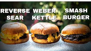 Burger Battle Best Method | Reverse Sear | Weber Kettle | Smash Burger | The Best Burger is...