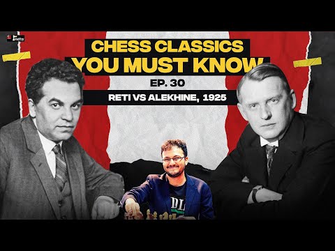 Chess Classics You must Know Ep 30 | Reti vs Alekhine, 1925, Re3!!