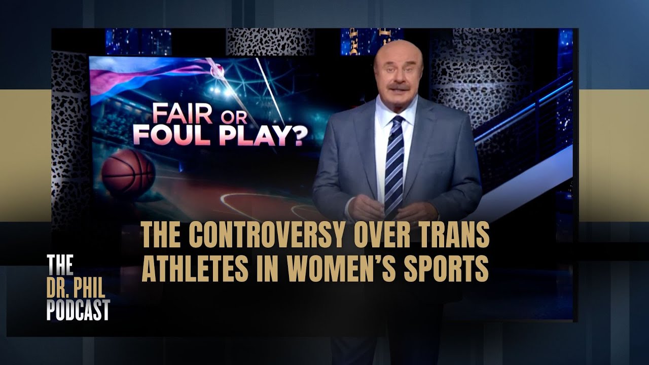 The Controversy Over Trans Athletes In Women’s Sports | EP367 | The Dr. Phil Podcast