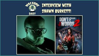 Macabre Daily Interview with Shawn Burkett (Don't F*ck In the Woods 2) 10.4.22