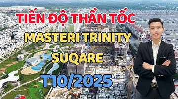 Tiến độ thi công thần tốc dự án Masteri Trinity Square tháng 10/2025, mỗi tháng xây 3 tầng