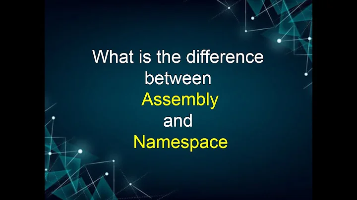 Difference Between Assembly and Namespace In .NET Technology.