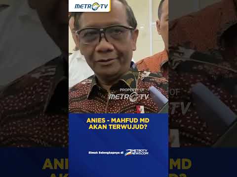 Anies Baswedan - Mahfud MD akan Terwujud? #shorts