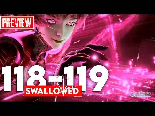 Swallowed Star Ep 118 - 119 Preview  | Martial Practitioner Alam Official class=