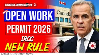 New Canada Open Work Permit Rule: Canada Immigration News | IRCC 2026 Update New Canada Open Work Permit Rule: Canada Immigration News | IRCC 2026 Update