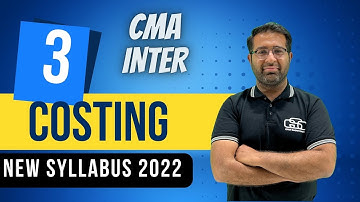 COST ACCOUNTING LECTURE 3 | CMA CS CA INTER NEW SYLLABUS 2022