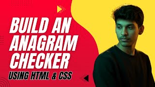 Famous Build an Anagram Checker using HTML, CSS Wealth