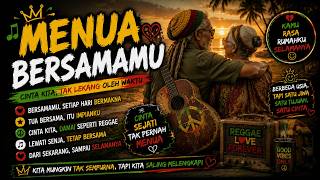 MENUA BERSAMAMU | REGGAE SANTAI PALING ENAK DI DENGAR
