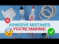 7 adhesive mistakes youre making and how to fix them